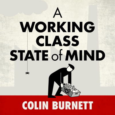 a working class state of mind by colin burnett