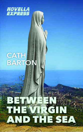 Between the Virgin and the Sea novella cover by Cath Barton shows a statue of the Virgin overlooking a complex city which faces out to sea