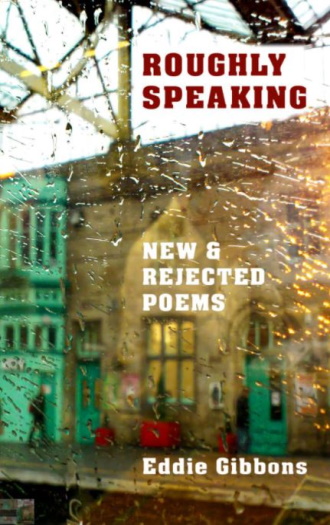 Roughly Speaking by Eddie Gibbons cover shows a train station platform seen through a rainy carriage window